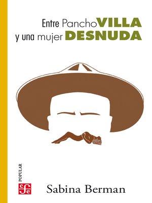 cover image of Entre Pancho Villa y una mujer desnuda